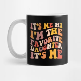 It's Me Hi I'm The Favorite Daughter It's Me Mug